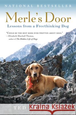 Merle's Door: Lessons from a Freethinking Dog Ted Kerasote 9780156034500 Harvest Books