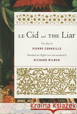 Le Cid and the Liar Pierre Corneille Richard Wilbur 9780156035835 Mariner Books