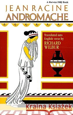 Andromache, by Racine Wilbur, Richard 9780156075107 Harvest/HBJ Book
