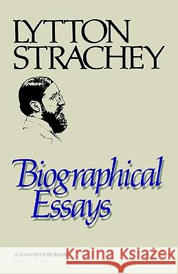 Biographical Essays Lytton Strachey 9780156126168 Harvest/HBJ Book