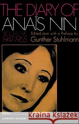 The Diary of Anais Nin Volume 5 1947-1955: Vol. 5 (1947-1955) Gunther Stuhlmann Anais Nin Gunther Stuhlmann 9780156260305 Harvest/HBJ Book