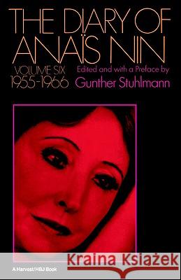 The Diary of Anais Nin Volume 6 1955-1966: Vol. 6 (1955-1966) Anais Nin Nin                                      Gunther Stuhlmann 9780156260329 Harvest/HBJ Book