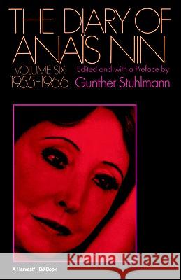 The Diary of Anais Nin Volume 6 1955-1966: Vol. 6 (1955-1966) Anais Nin Nin                                      Gunther Stuhlmann 9780156260329