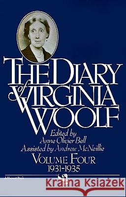 The Diary of Virginia Woolf, Volume 4: 1931-1935 Anne O. Bell Andrew McNeillie 9780156260398 Harvest/HBJ Book