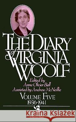 The Diary of Virginia Woolf: Volume Five, 1936-1941 Virginia Woolf Anne Olivier Bell Andrew McNeillie 9780156260404 Harvest/HBJ Book