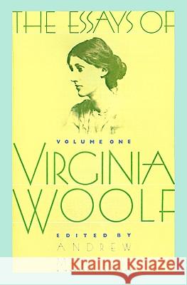 Essays of Virginia Woolf Vol 1: Vol. 1, 1904-1912 Andrew McNeillie 9780156290548 Harvest/HBJ Book