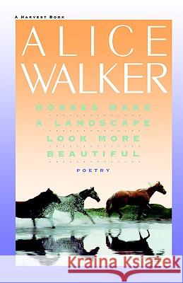 Horses Make a Landscape Look More Beautiful Alice Walker 9780156421737 Harvest Books