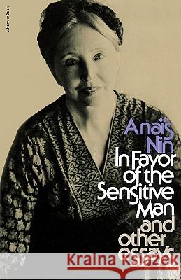 In Favor of the Sensitive Man and Other Essays Anais Nin 9780156444453