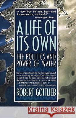 A Life of Its Own: The Politics and Power of Water Robert Gottlieb 9780156512879 Harvest/HBJ Book