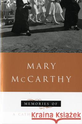 Memories of a Catholic Girlhood Mary McCarthy 9780156586504