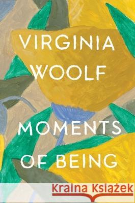 Moments of Being: Second Edition Virginia Woolf Jeanne Schulkind 9780156619189 Harvest Books