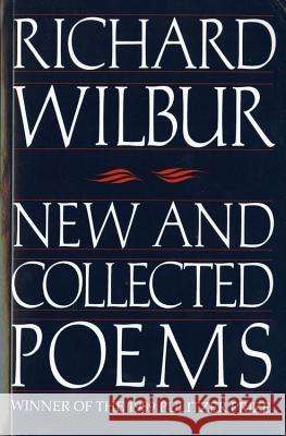 New and Collected Poems Richard Wilbur 9780156654913 Harvest Books