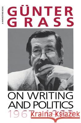 On Writing and Politics, 1967-1983 Gunter Grass Ralph Manheim Salman Rushdie 9780156687935 Mariner Books