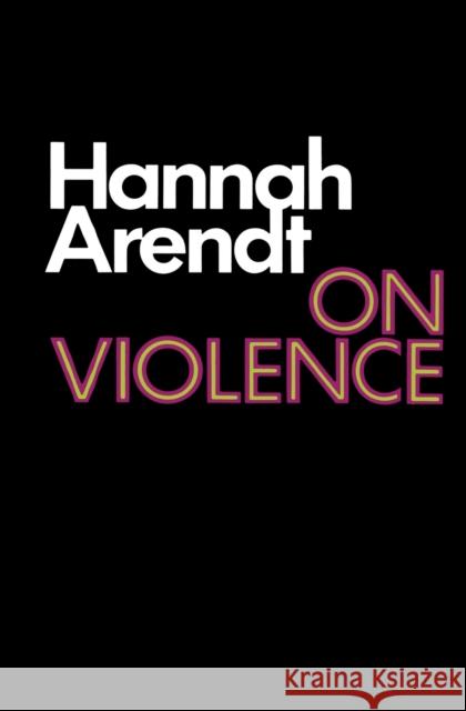 On Violence Hannah Arendt 9780156695008 HarperCollins Publishers Inc