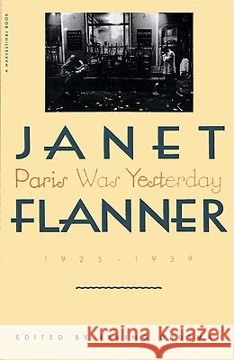 Paris Was Yesterday: 1925-1939 Janet Flanner Irving Drutman Janet Flanner 9780156709903 Harcourt