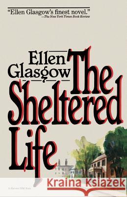 The Sheltered Life Ellen Glasgow Ellen Glasgow 9780156816908 Harcourt