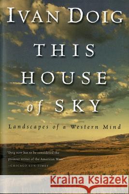 This House of Sky: Landscapes of a Western Mind Ivan Doig 9780156899826 Harvest/HBJ Book