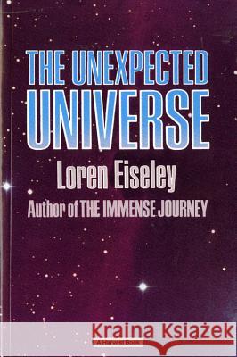 The Unexpected Universe Loren Eiseley 9780156928502 Harcourt