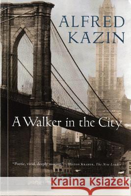A Walker in the City Alfred Kazin 9780156941761 Harvest Books