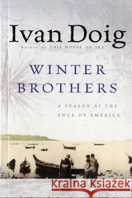 The Winter Brothers: A Season at the Edge of America Ivan:Swan Doig 9780156972154 Harcourt Brace International