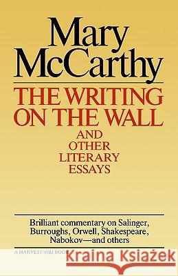 Writing on the Wall & Other Lit Essays Mary McCarthy 9780156983907 Harvest/HBJ Book