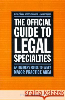 The Official Guide to Legal Specialties: An Insider's Guide to Every Major Practice Area Lisa L. Abrams 9780159003916 Harcourt Brace Legal and Professional Publica