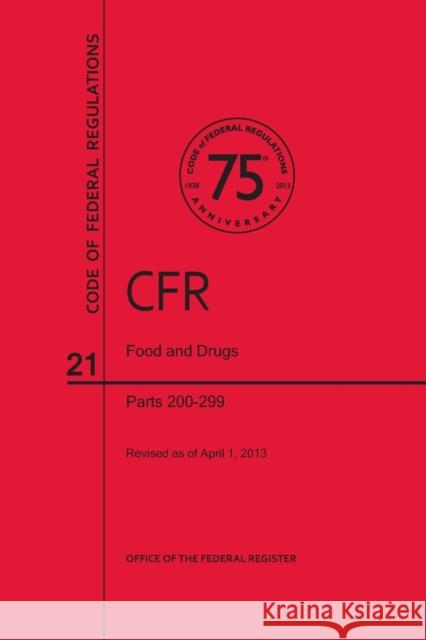 Code of Federal Regulations, Title 21, Food and Drugs, PT. 200-299, Revised as of April 1, 2013 Office of the Federal Register (U S ) 9780160917851 Government Printing Office