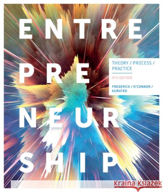 Entrepreneurship Allan O'Connor (University of Adelaide) Donald Kuratko (The Kelley School of Bus Howard Frederick (Centre for Entreprene 9780170411752