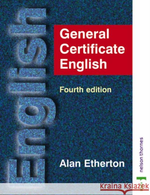 General Certificate English - Fourth Edition Etherton, Alan 9780174203407 NELSON THORNES LTD