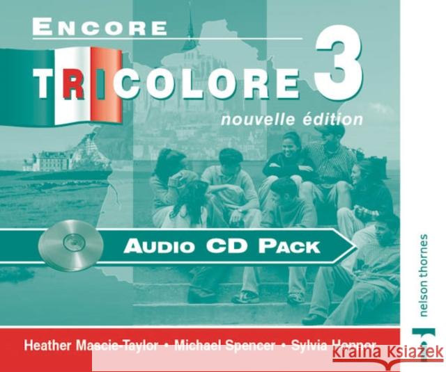 Encore Tricolore Nouvelle 3 Audio CD Pack Sylvia Honnor Heather Mascie-Taylor 9780174403401 NELSON THORNES LTD