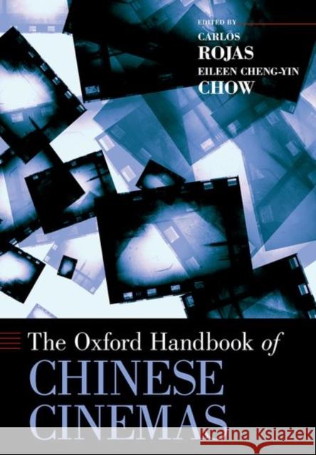Oxford Handbook of Chinese Cinemas Rojas, Carlos 9780190050719