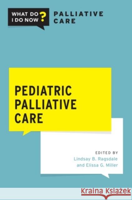 Pediatric Palliative Care Lindsay B. Ragsdale Elissa G. Miller 9780190051853