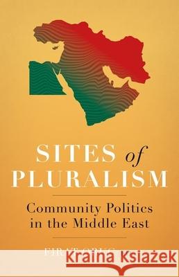 Sites of Pluralism: Community Politics in the Middle East Firat Oruc 9780190052713 Oxford University Press, USA