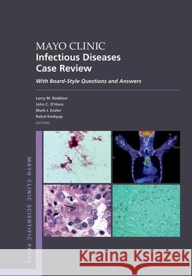 Mayo Clinic Infectious Disease Case Review: With Board-Style Questions and Answers Larry M. Baddour John C. O'Horo Mark J. Enzler 9780190052973 Oxford University Press, USA