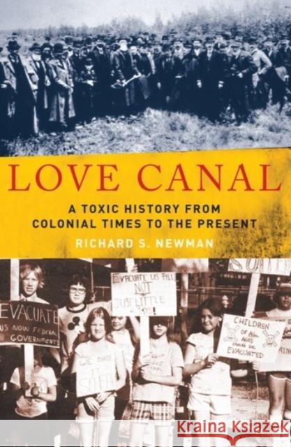 Love Canal: A Toxic History from Colonial Times to the Present Richard S. Newman 9780190053840 Oxford University Press, USA