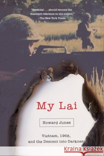 My Lai: Vietnam, 1968, and the Descent Into Darkness Howard Jones 9780190056704 Oxford University Press, USA
