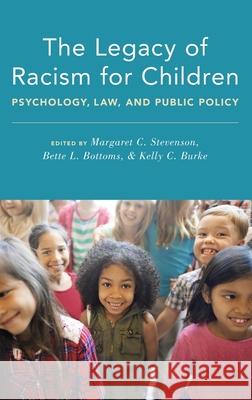 Legacy of Racism for Children: Psychology, Law, and Public Policy Stevenson, Margaret C. 9780190056742 Oxford University Press, USA