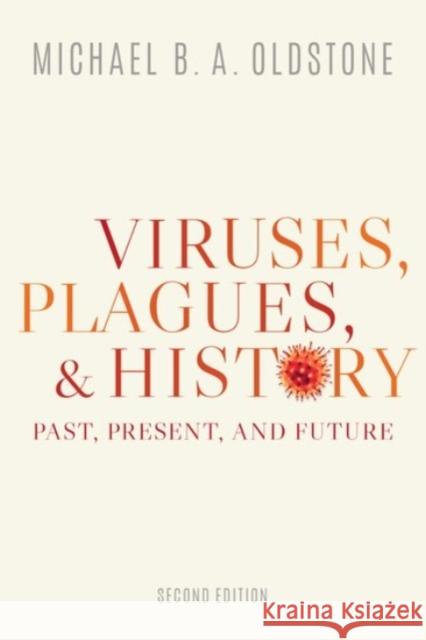 Viruses, Plagues, and History: Past, Present, and Future Oldstone, Michael B. a. 9780190056780