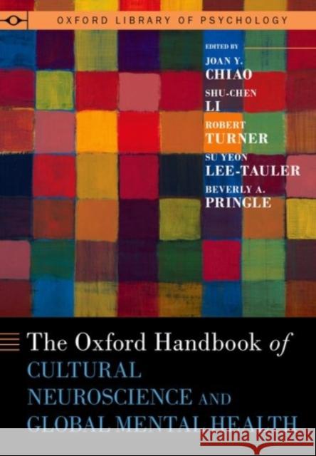 The Oxford Handbook of Cultural Neuroscience and Global Mental Health Chiao, Joan Y. 9780190057695 Oxford University Press, USA