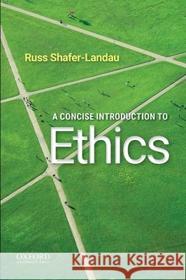 A Concise Introduction to Ethics Russ Shafer-Landau 9780190058173