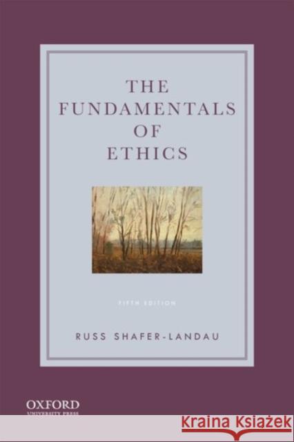 Fundamentals of Ethics Shafer-Landau, Russ 9780190058319