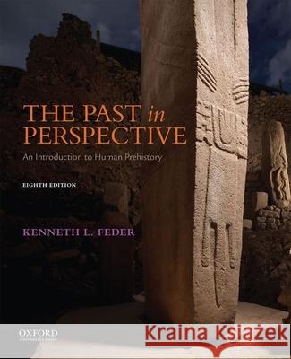 The Past in Perspective: An Introduction to Human Prehistory Kenneth L. Feder 9780190059934 Oxford University Press, USA