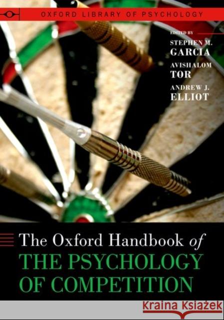 The Oxford Handbook of the Psychology of Competition  9780190060800 Oxford University Press Inc