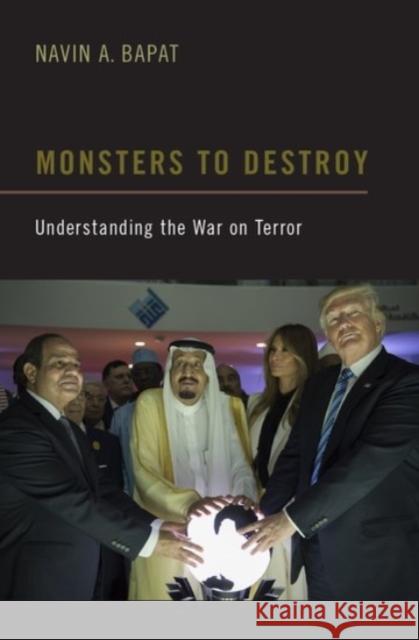 Monsters to Destroy: Understanding the War on Terror Navin A. Bapat 9780190061463 Oxford University Press, USA