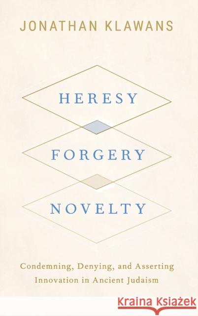 Heresy, Forgery, Novelty Klawans, Jonathan 9780190062507 Oxford University Press, USA