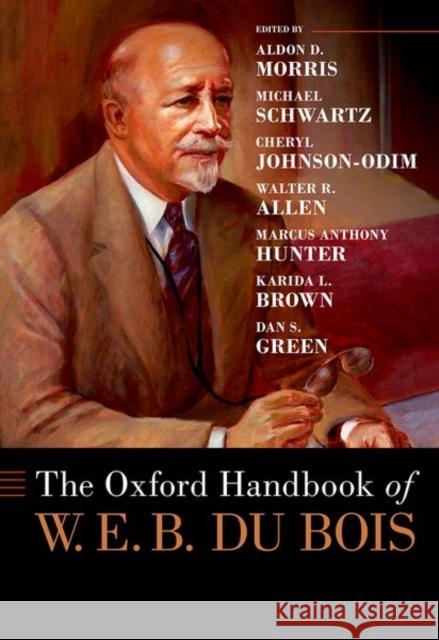 The Oxford Handbook of W. E. B. Du Bois  9780190062767 Oxford University Press Inc