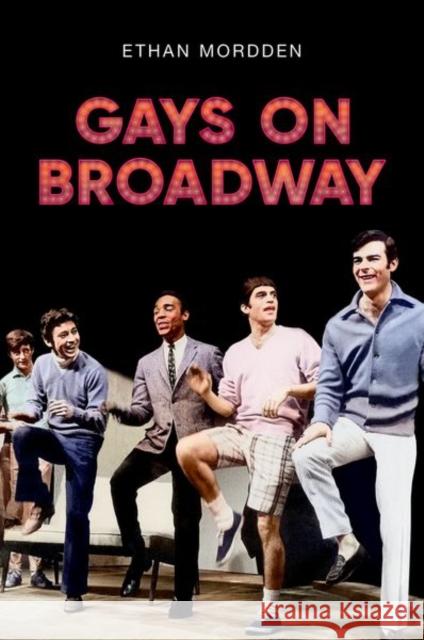 Gays on Broadway Mordden, Ethan 9780190063108