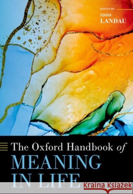 The Oxford Handbook of Meaning in Life Iddo Landau 9780190063504 Oxford University Press, USA