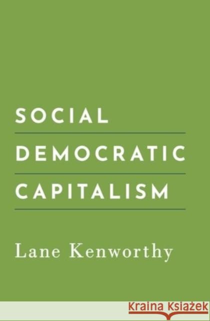 Social Democratic Capitalism Lane Kenworthy 9780190064112
