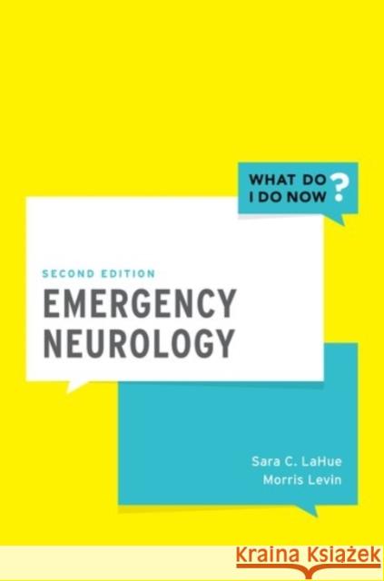 Emergency Neurology Sara Lahue Morris Levin 9780190064303